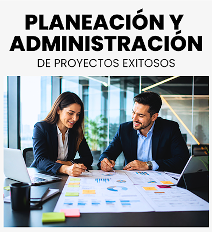 Planeación y Administración de Proyectos Exitosos